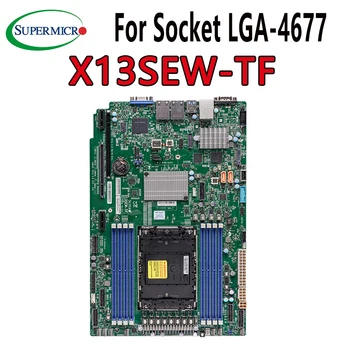 X13SEW-TF FOR Supermicro generation PIN LGA-4677 C741 DDR5-4800MT XEON процесор Тестван Добре bofore доставка